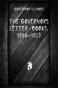 The governors' letter-books, 1840-1853