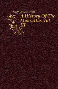 A History Of The Mahrattas Vol III
