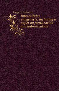 Intracellular pangenesis, including a paper on fertilization and hybridization