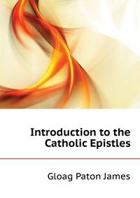 Introduction to the Catholic Epistles..