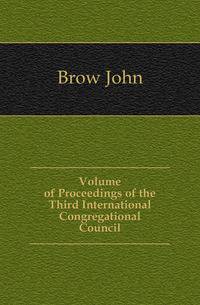 Volume of Proceedings of the Third International Congregational Council