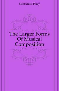 The Larger Forms Of Musical Composition