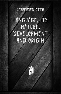 Language, its nature, development and origin