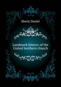 Landmark history of the United brethern church ..