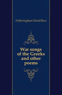 War songs of the Greeks and other poems