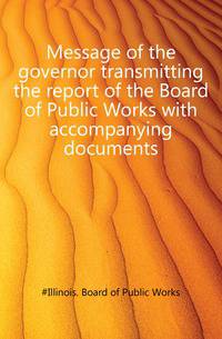 Message of the governor transmitting the report of the Board of Public Works with accompanying documents