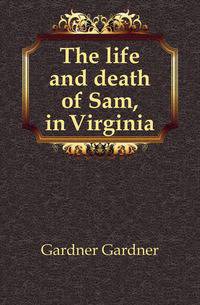 The life and death of Sam, in Virginia