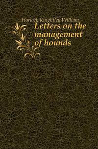 Letters on the management of hounds