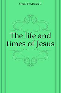 The life and times of Jesus