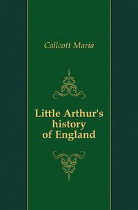 Little Arthur's history of England