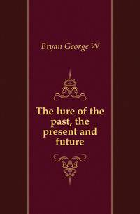 The lure of the past, the present and future