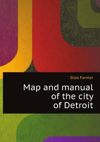 Map and manual of the city of Detroit ..