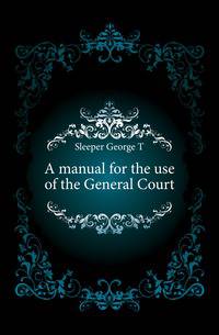 A manual for the use of the General Court