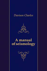 A manual of seismology