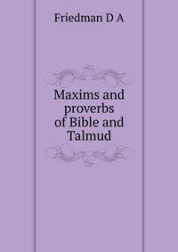 Maxims and proverbs of Bible and Talmud ...
