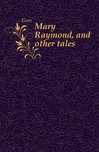 Mary Raymond, and other tales