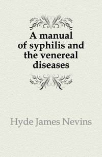 A manual of syphilis and the venereal diseases