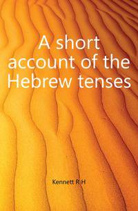 A short account of the Hebrew tenses