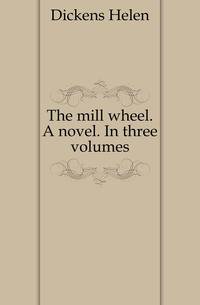 The mill wheel. A novel. In three volumes.