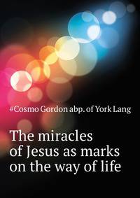 The miracles of Jesus as marks on the way of life..
