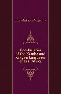Vocabularies of the Kamba and Kikuyu languages of East Africa