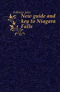 New guide and key to Niagara Falls