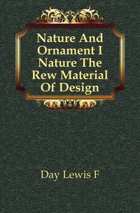 Nature And Ornament I Nature The Rew Material Of Design