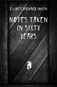 Notes taken in sixty years