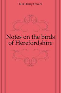Notes on the birds of Herefordshire