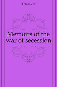 Memoirs of the war of secession
