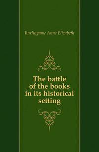 The battle of the books in its historical setting