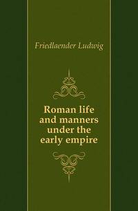 Roman life and manners under the early empire