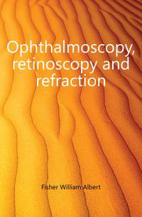 Ophthalmoscopy, retinoscopy and refraction