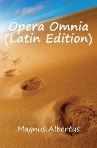 Opera Omnia (Latin Edition)