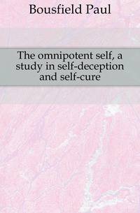 The omnipotent self, a study in self-deception and self-cure