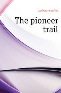 The pioneer trail