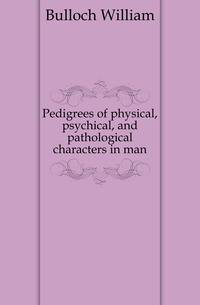 Pedigrees of physical, psychical, and pathological characters in man