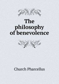 The philosophy of benevolence ..