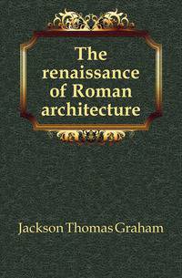 The renaissance of Roman architecture