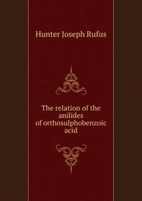 The relation of the anilides of orthosulphobenzoic acid ..