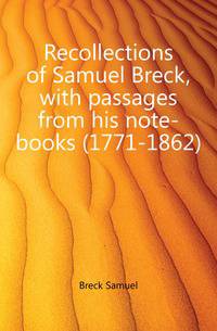 Recollections of Samuel Breck, with passages from his note-books (1771-1862)