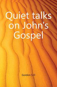 Quiet talks on John's Gospel