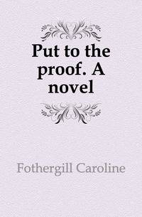 Put to the proof. A novel