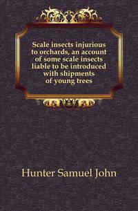 Scale insects injurious to orchards, an account of some scale insects liable to be introduced with shipments of young trees