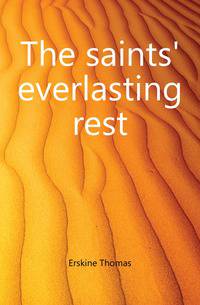 The saints' everlasting rest