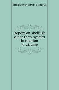 Report on shellfish other than oysters in relation to disease