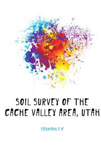 Soil survey of the Cache Valley area, Utah