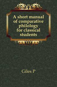 A short manual of comparative philology for classical students