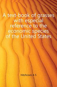 A text-book of grasses with especial reference to the economic species of the United States