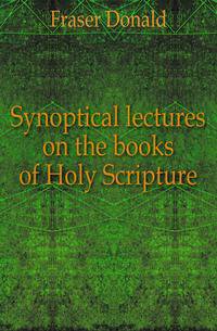 Synoptical lectures on the books of Holy Scripture